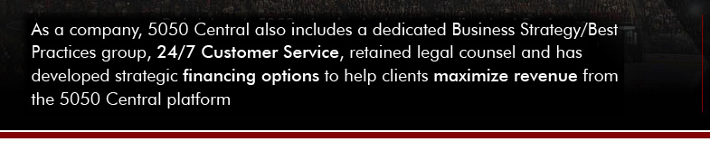 As a company, 5050 Central also includes a dedicated Business Strategy group, 24/7 Support Service and retained legal counsel.